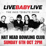 Hat Head Bowling Club | Live Baby Live The INXS Tribute Show