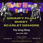 Gully Boys w/ Grumpy Plum , Bugsy and Scarlet Demore