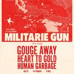 Militarie Gun, Gouge Away, Heart to Gold, Human Garbage
