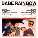 Babe Rainbow + Very Nice Person USA North East Tour August 2024 