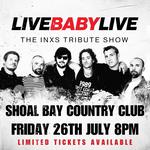 SHOAL BAY COUNTRY CLUB | LIVE BABY LIVE THE INXS TRIBUTE SHOW