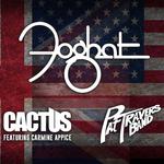 Foghat, Cactus and Pat Travers Band