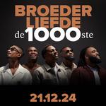 BROEDERLIEFDE “de 1000ste”