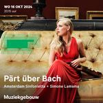 Pärt über Bach - Amsterdam Sinfonietta + Simone Lamsma