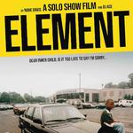 ELEMENT: A Solo Show Film *Exclusive* Public Screening!