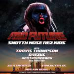 RED FUTURE - Snotty Nose Rez Kids w/ Travis Thompson and more