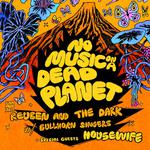 NO MUSIC ON A DEAD PLANET