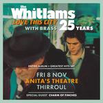 Anita's Theatre - THE WHITLAMS LOVE THIS CITY TOUR