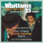 Astor Theatre - THE WHITLAMS LOVE THIS CITY TOUR