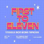 First To Eleven @ Titusville Iron Works Taphouse!