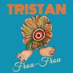 TRISTAN - Frou-Frou on tour 2025