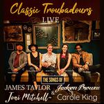 Classic Troubadours Live: The Songs of James, Joni, Jackson & Carole