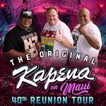 The Original Kapena 40th Reunion Tour (Maui)