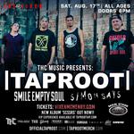 TAPROOT, SMILE EMPTY SOUL, & SIMON SAYS SAT. AUG, 17 ALL AGES SHOW