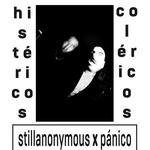 histéricos coléricos / stillanonymous x pánico