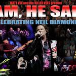 I Am, He Said-A Celebration of Neil Diamond starring Matt Vee & The Killer Vees