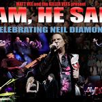 I Am, He Said-A Celebration of Neil Diamond starring Matt Vee & The Killer Vees