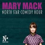 MARY MACK AND NORTHSTAR COMEDY HOUR
