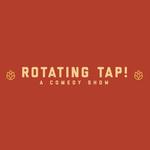 Rotating Tap Comedy