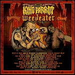 KING PARROT + WEEDEATER w/- Astrodeath + Choof