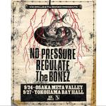 ICE GRILL$ & The BONEZ presents NO PRESSURE with REGULATE JAPAN TOUR