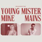 Young Mister + Mike Mains - 2024 Acoustic Tour