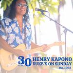 CELEBRATING 30 YEARS of HENRY KAPONO’S DUKE’S ON SUNDAY - SOhOSanta Barabara, California