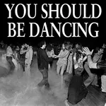 You Should Be Dancing