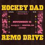 Hockey Dad & Remo Drive @ Marquis Theater