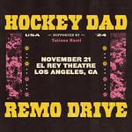 Hockey Dad & Remo Drive @ El Ray Theatre