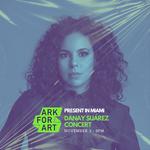 Ark For Art Present: Danay Suárez Concert