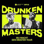 Drunken Masters @ Moritzbastei Leipzig AUSVERKAUFT