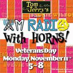 ANNOUNCING FOR THE VERY FIRST TIME - AM Radio With HORNS! A Retro-Revival coming to Tom N Jerry's to celebrate Veterans Day on Monday, November 11th! Covering a list of artists and tunes you've never heard us perform before. Playing some of your most loved hits from the '60s and '70s, colored with brass. Special guest Steve Ratchen of Winslow will be joining us on vocals. Playing your favorite AMRTB tunes plus songs from Wilson Pickett, Sly & The Family Stone, and Steely Dan, along with Amy Winehouse, Blood, Sweat & Tears, Chicago, The Eagles, The Doors, and many Many MORE! ~reservations are limited~