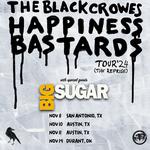 BIG SUGAR w/ THE BLACK CROWES "HAPPINESS BASTARDS TOUR (THE REPRISE)"