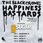 BIG SUGAR w/ THE BLACK CROWES "HAPPINESS BASTARDS TOUR 24"