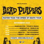 Dead Players - 'Faster Than The Speed Of Death' Tour: