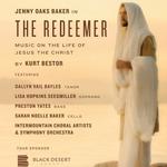 The Redeemer: Music on the Life of Jesus the Christ