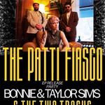 The Patti Fiasco EP Release show with Bonnie and Taylor Sims, The Two Tracks & Special Guests