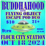 BuddhaHood w/ Flying Object Escape Pod Duo at Flour City Station