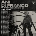 Ani DiFranco UNPRECEDENTED SH!T: THE TOUR