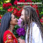 Shimshai & Susana - Buscando Flores