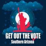 Southern Arizona Get Out The Vote