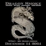 Dragon Smoke - Tipitina's