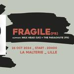 FRAGILE + WAX HEAD (UK) + THE PARACHUTE