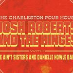 Josh Roberts and the Hinges w/ Aint Sisters + Danielle Howle