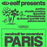 EELF Presents - sunflwr, dj poolboi, Shaolin Cowboy, Dj Houseplants, DJ Cinema Quartier Latin & Paluma Sound