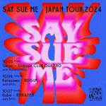 SAY SUE ME Japan Tour 2024 東京公演への出演が決定✴︎