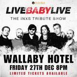 WALLABY HOTEL | LIVE BABY LIVE THE INXS TRIBUTE SHOW