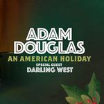 Adam Douglas An American Holiday - Special Guests Darlig West 