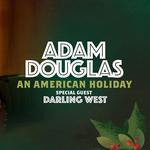 Adam Douglas An American Holiday - Special Guests Darlig West 